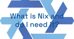 What is Nix and do I need it?